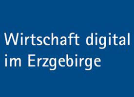 Wirtschaft digital im Erzgebirge